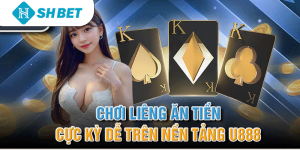 Chơi Liêng Ăn Tiền Cực Kỳ Dễ Trên Nền Tảng Shbet